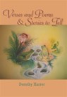 Verses and Poems and Stories to Tell - Dorothy Harrer - 9781936367580