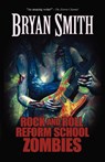 Rock and Roll Reform School Zombies - Bryan Smith - 9781936383276