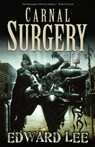 Carnal Surgery - Edward Lee - 9781936383498