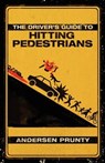 The Driver's Guide to Hitting Pedestrians - PRUNTY,  Andersen - 9781936383795