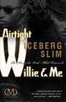 Airtight Willie & Me: The Story of the South's Black Underworld - Iceberg Slim - 9781936399154