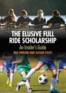 The Elusive Full Ride Scholarship - Alison Foley ; Mia Wenjen - 9781936426256