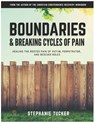 Boundaries & Breaking Cycles of Pain: Healing the rooted pain of victim, perpetrator and rescuer roles - Stephanie Tucker - 9781936451104