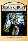 The Sophia of Jesus Christ and Eugnostos the Blessed: The Divine Feminine and T - Joseph B. Lumpkin - 9781936533459