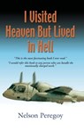 I Visited Heaven, But Lived In Hell - Nelson Peregoy - 9781936539130
