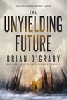 Unyielding Future - Brian O'Grady - 9781936558872
