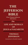 THE JEFFERSON BIBLE What Thomas Jefferson Selected as THE LIFE AND MORALS OF JESUS OF NAZARETH - Thomas Jefferson - 9781936583225