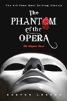 The Phantom of the Opera: The Original Novel - Gaston LeRoux - 9781936594481