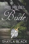 His Rebel Bride - Shayla Black - 9781936596287