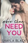 More Than Need You - Shayla Black - 9781936596454