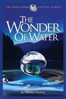 The Wonder of Water: Water's Profound Fitness for Life on Earth and Mankind - Michael Denton - 9781936599479