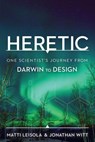 Heretic: One Scientist’s Journey from Darwin to Design - Matti Leisola ; Jonathan Witt - 9781936599516