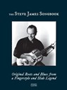 The Steve James Songbook - Original Roots and Blues from a Fingerstyle and Slide Legend - Steve James - 9781936604517