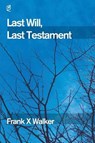 Last Will, Last Testament - Frank X. Walker - 9781936628490