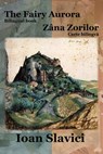 The Fairy Aurora / Zana Zorilor (Bilingual Book Romanian-English) - Ioan Slavici - 9781936629039
