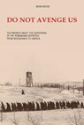 Do Not Avenge Us: Testimonies about the Suffering of the Romanians Deported from Bessarabia to Siberia - Monk Moise - 9781936629480