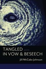 Tangled in Vow & Beseech - Jill McCabe Johnson - 9781936657834