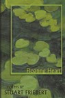 Floating Heart - Stuart Friebert - 9781936671236