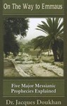 On the Way to Emmaus: Five Major Messianic Prophecies Explained - Jacques B. Doukhan - 9781936716432