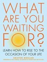 What Are You Waiting For? - Kristen Moeller - 9781936740611