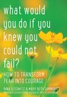 What Would You Do If You Knew You Could Not Fail - LESOWITZ,  Nina ; Sammons, Mary Beth - 9781936740710