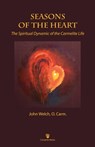 Seasons of the Heart: The Spiritual Dynamic of the Carmelite Life - John Welch - 9781936742400