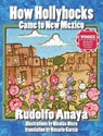 How Hollyhocks Came to New Mexico - ANAYA,  Rudolfo - 9781936744121