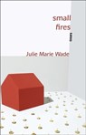 Small Fires - Julie Marie Wade - 9781936747382