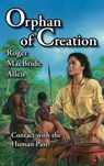 Orphan of Creation: Contact with the Human Past - Roger MacBride Allen - 9781936771004