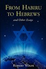 From Habiru to Hebrews and Other Essays - Robert Wolfe - 9781936780587