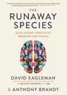 The Runaway Species - David Eagleman ; Anthony Brandt - 9781936787678