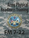 Army Physical Readiness Training FM 7-22 - Department Of the Army Headquarters - 9781936800827