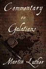 Commentary on Galatians - LUTHER,  Dr Martin - 9781936830008