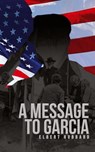 A Message to Garcia - Elbert Hubbard - 9781936830954