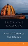 A Girls' Guide to the Islands - Suzanne Kamata - 9781936846573