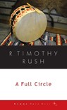 A Full Circle - R Timothy Rush - 9781936846603