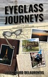 Eyeglass Journeys - Susan Ward Delaurentis - 9781936885343