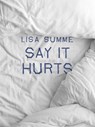 Say It Hurts - Lisa Summe - 9781936919864