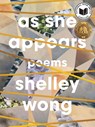 As She Appears - Shelley Wong - 9781936919895