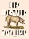 Born Backwards - Tanya Olson - 9781936919994