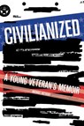 Civilianized: A Young Veteran's Memoir - Michael Anthony - 9781936976881