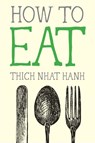 How to Eat - Thich Nhat Hanh - 9781937006723