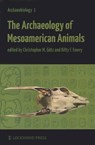 The Archaeology of Mesoamerican Animals - Christopher M. Gotz ; Kitty F. Emery - 9781937040055