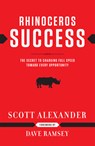 Rhinoceros Success: The Secret to Charging Full Speed Toward Every Opportunity - Scott Alexander - 9781937077150
