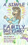 A Simple Family Breviary - Stephen Joseph Wolf - 9781937081027