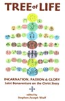 Tree of Life: Saint Bonaventure on the Christ Story - Stephen Joseph Wolf - 9781937081157