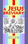 A Jesus Breviary - Stephen Joseph Wolf - 9781937081409