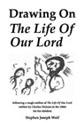 Drawing on the Life of Our Lord - WOLF,  Stephen Joseph - 9781937081669