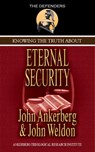 Knowing the Truth About Eternal Security - John Ankerberg ; John G. Weldon - 9781937136000