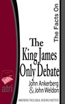 The Facts on the King James Only Debate - John Ankerberg ; John G. Weldon - 9781937136086